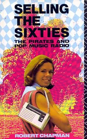 Selling The Sixties: The Pirates And Pop Music Radio